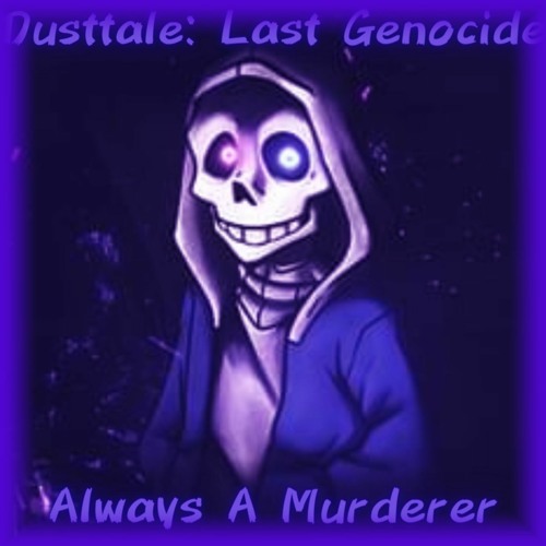 Always A Murderer (Dusttale: Last Genocide) (Cover)