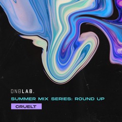 CruelT Presents: Summer Series Round Up Mix