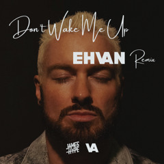 James Hype - Don't Wake Me Up (Ehvan Remix)