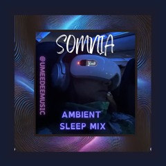 Somnia - Ambient Sleep Mix by Umee Dee