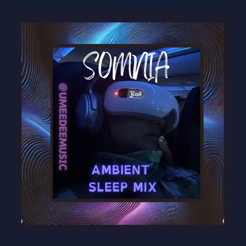 Somnia - Ambient Sleep Mix by Umee Dee