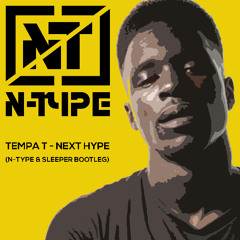 N-TYPE x SLEEPER - NEXT HYPE - TEMPA T (FLIP) **FREE DOWNLOAD**