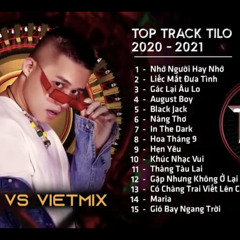 TOP TRACK TILO REMIX 2020 - 2021 FULL SET VIETMIX HAY NHẤT
