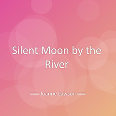 Silent Moon by the River