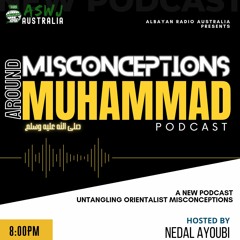 Misconceptions Around the Prophet Muhammad (peace be upon him) -  Episode: 1 | Sh. Arshad Khan