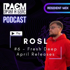 GraemDnB Podcast - Rosl [#6 - DeepDnB - April Releases - Resident mix]