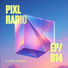 PIXL Radio / Episode 014