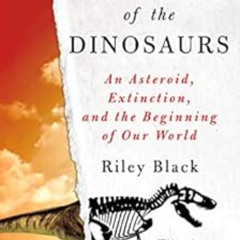 DOWNLOAD EPUB 💘 The Last Days of the Dinosaurs: An Asteroid, Extinction, and the Beg