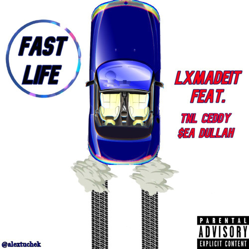 Fast Life (feat. TNL Ceddy & $ea Dullah)