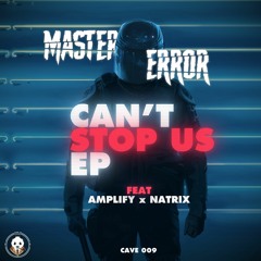 Master Error - Can't Stop Us (OUT TODAY)