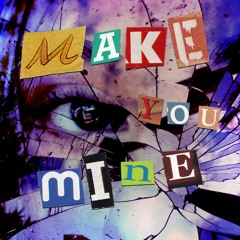 Make You Mine (ft illabit)