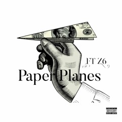 Paper Planes Ft Z6