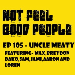 EP 105 Uncle Meaty