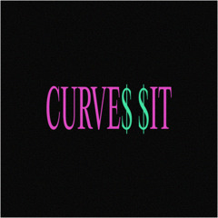 CURVE$ $IT (PROD. LOU XTWO)