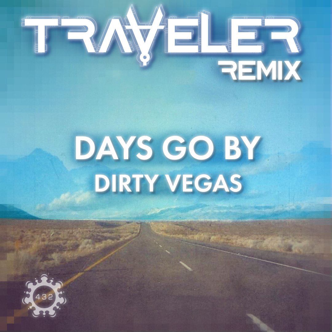 Stream Dirty Vegas - Days Go By (Traveler Remix) by Traveler