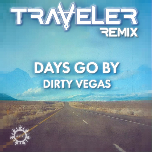 Dirty Vegas - Days Go By (Traveler Remix)