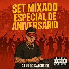 SET MIXADO 2025 - ESPECIAL DE ANIVERSÁRIO = [ DJ JN DO SALGUEIRO ] = #RECUSO_IMITAÇÕES .
