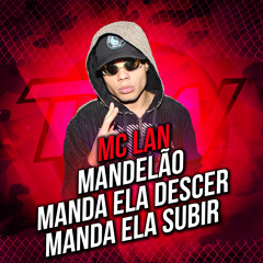 Mandelão Manda Ela Descer Manda Ela Subir