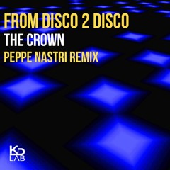 From Disco 2 Disco - The Crown (Peppe Nastri Remix)