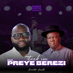 Thank you PREYE BEREZI