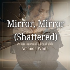 Mirror, Mirror (Shattered)