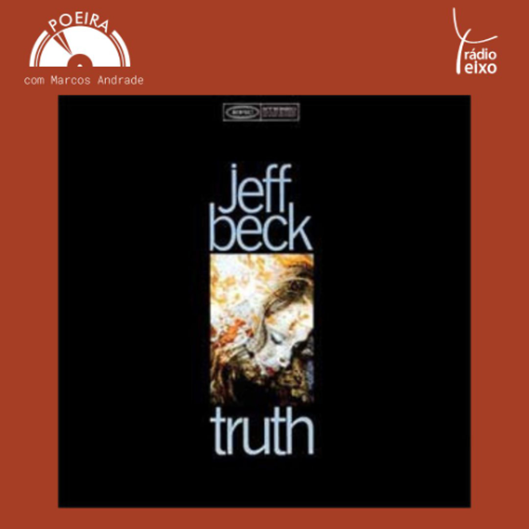 Stream Poeira 414 - Jeff Beck - Truth by Rádio Eixo | Listen