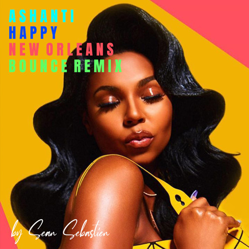 Ashanti - Happy (New Orleans Bounce Remix)