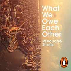 VIEW [PDF EBOOK EPUB KINDLE] What We Owe Each Other: A New Social Contract by  Minouche Shafik,Minou