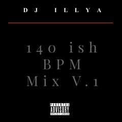 DJ ILLYA - 140 Ish bpm Mix V.1