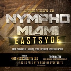FIRM MUSIC LIVE @ NYMPHO MIAMI EASTSYDE  (09/24/22)