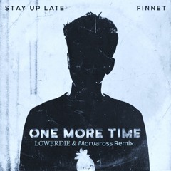 Finnet & Stay Up Late - One More Time (LOWERDIE & Morva Remix) [WINNER]
