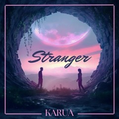 KARUA - Stranger
