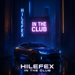 Hilefex - In The Club