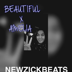 BEAUTIFUL x AMELIA RmX (NEWZICKBEATS)🎶🎶🔥