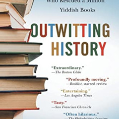 Access EBOOK 🖋️ Outwitting History: The Amazing Adventures of a Man Who Rescued a Mi