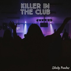 Killer In The Club
