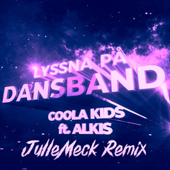 Coola Kids & Alkis - Lyssna på dansband (JulleMeck Remix)