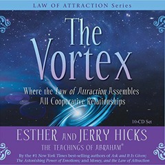 VIEW [EPUB KINDLE PDF EBOOK] The Vortex: Where the Law of Attraction Assembles All Co