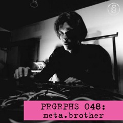 PRGRPHS 048: meta.brother (live)