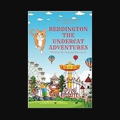 PDF [READ] ⚡ Reddington The Undercat Adventures: Amusement Park Edition Full Pdf