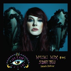Mousai Mix #005 - Sydney Blu [Toronto / Berlin]
