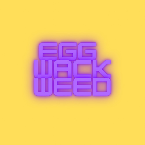 EGGWACKWEED (CLIP)