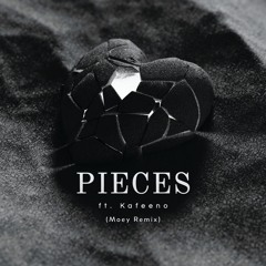 PIECES (feat. Kafeeno)[Moey Remix]