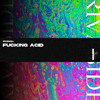 FR3NCH - FUCKING ACID (Extended Mix) (OUT NOW)