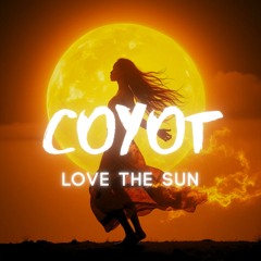 Coyot - Love The Sun