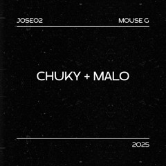 Chuky + Malo