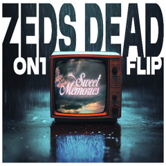 ZEDS DEAD - SWEET MEMORIES (ON1 FLIP) [Free Download]