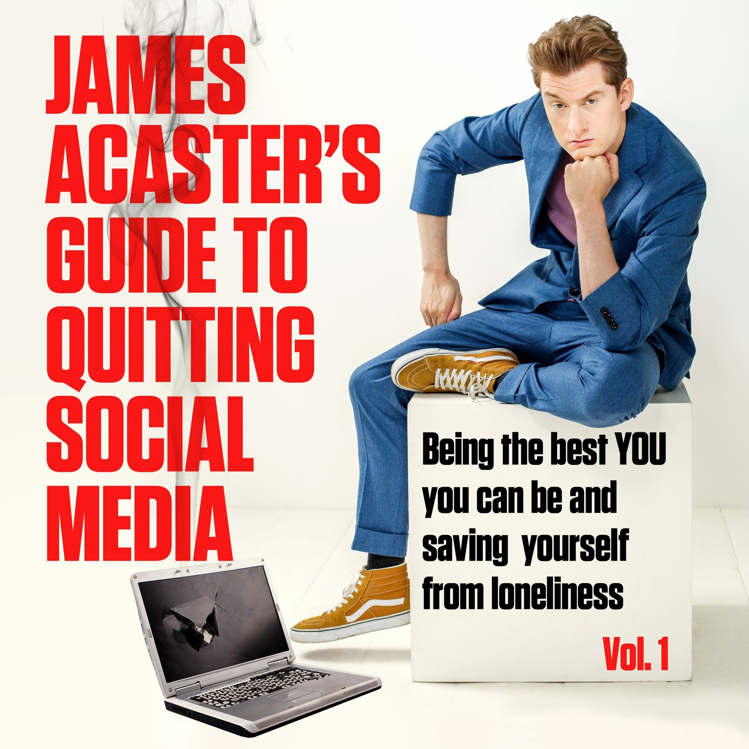 cover of episode JAMES ACASTER'S GUIDE TO QUITTING SOCIAL MEDIA written and read by James Acaster - audiobook extract