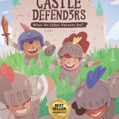 ✔ PDF ❤ FREE Castle Defenders: What Do Cyber Parents Do? bestseller