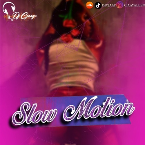 SLOW MOTION - THE SEDUCTION EDITION @DJCJAAY